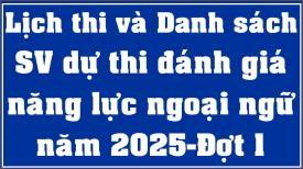 Lịch thi và danh sách sinh viên dự thi đánh giá năng lực ngoại ngữ năm 2025 - Đợt 1